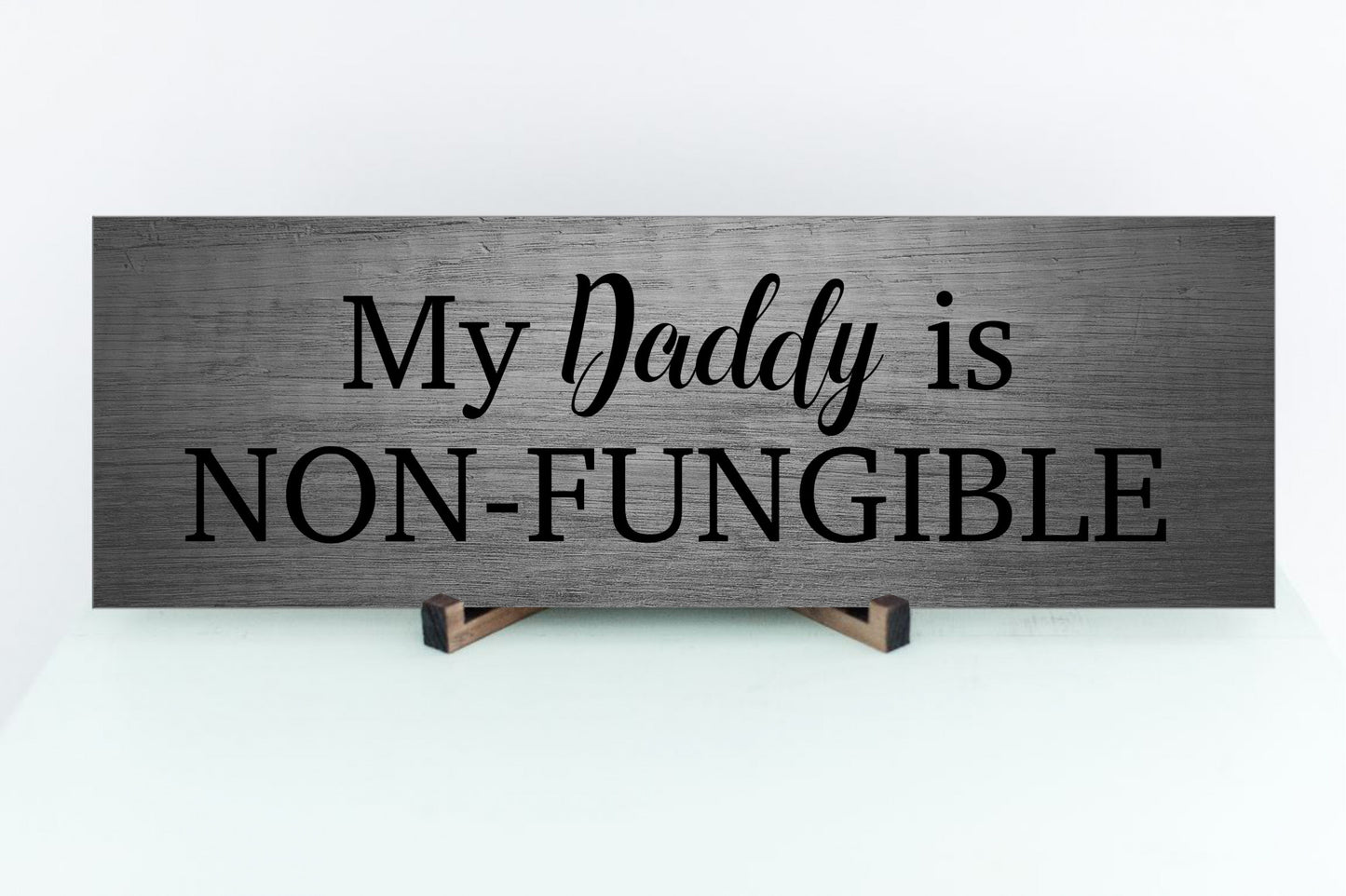 My Daddy Is Non-Fungible Sign
