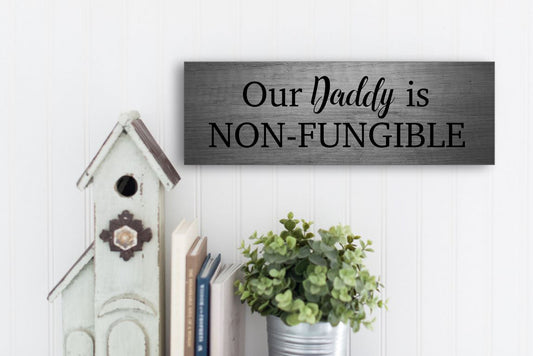 Our Daddy Is Non-Fungible Sign