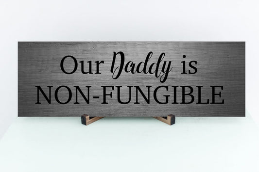Our Daddy Is Non-Fungible Sign