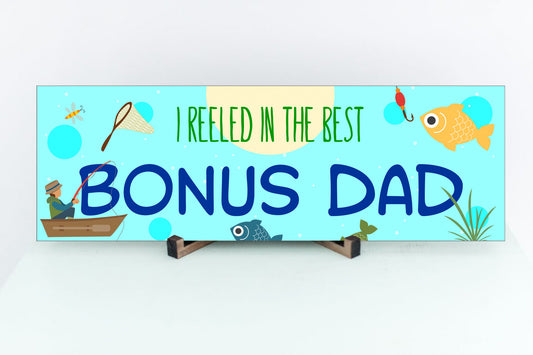 I Reeled In The Best Bonus Dad Sign