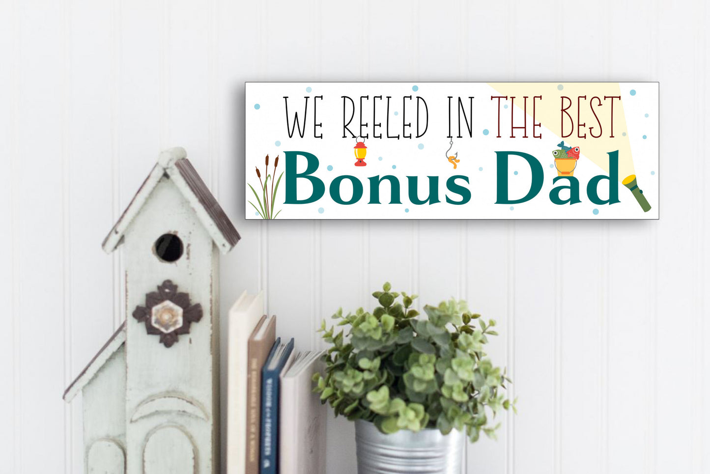 We Reeled In The Best Bonus Dad Sign