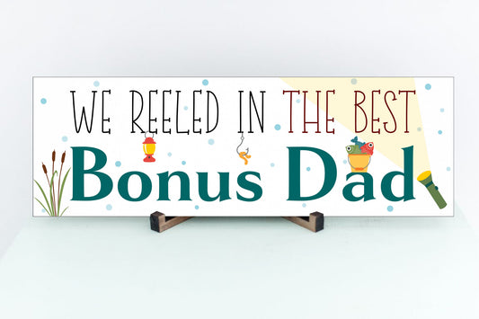 We Reeled In The Best Bonus Dad Sign