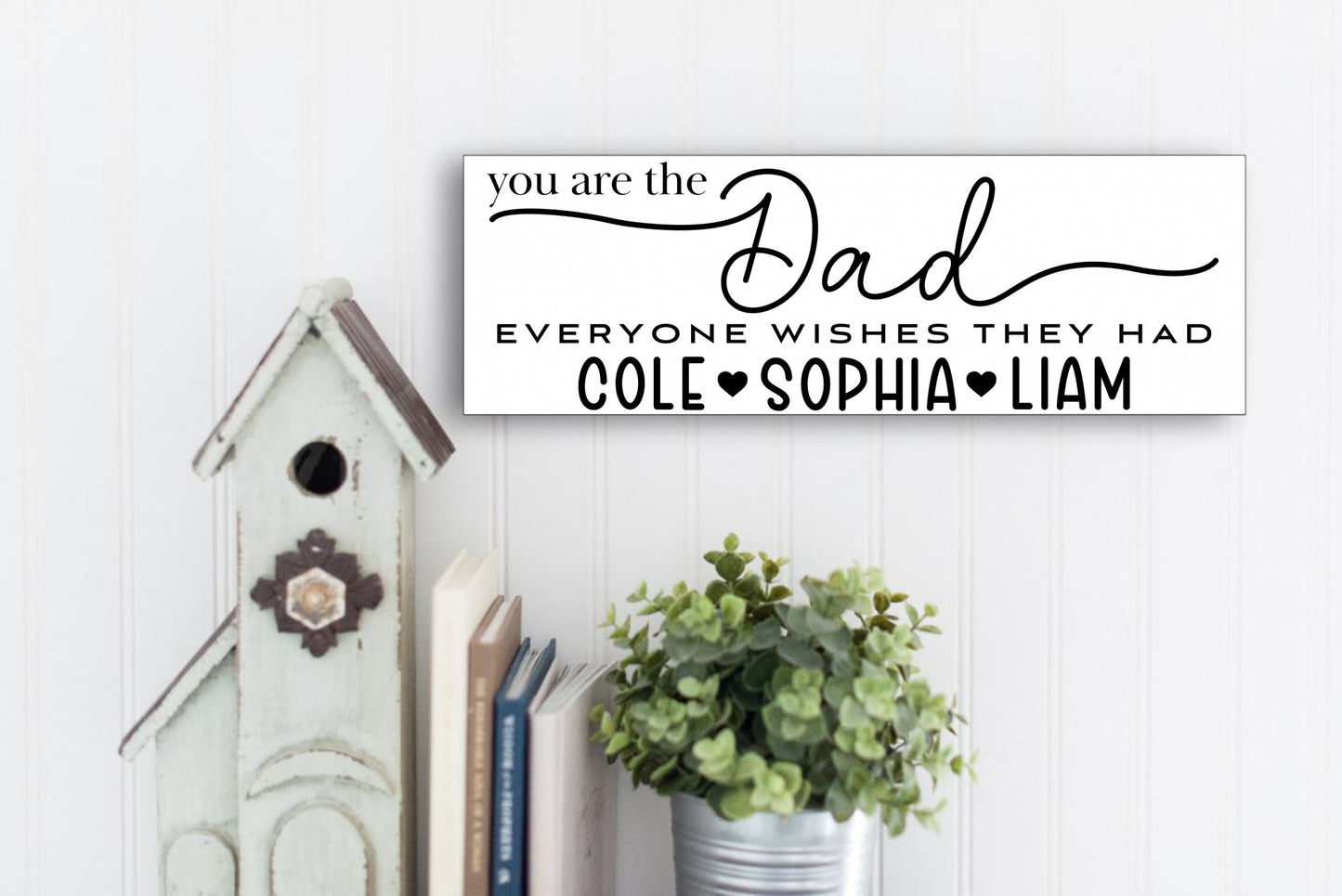 Personalized You Are The Dad Everyone Wishes They Had Sign