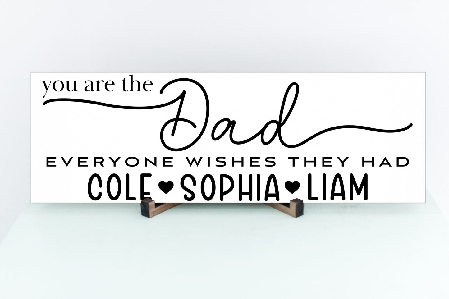 Personalized You Are The Dad Everyone Wishes They Had Sign