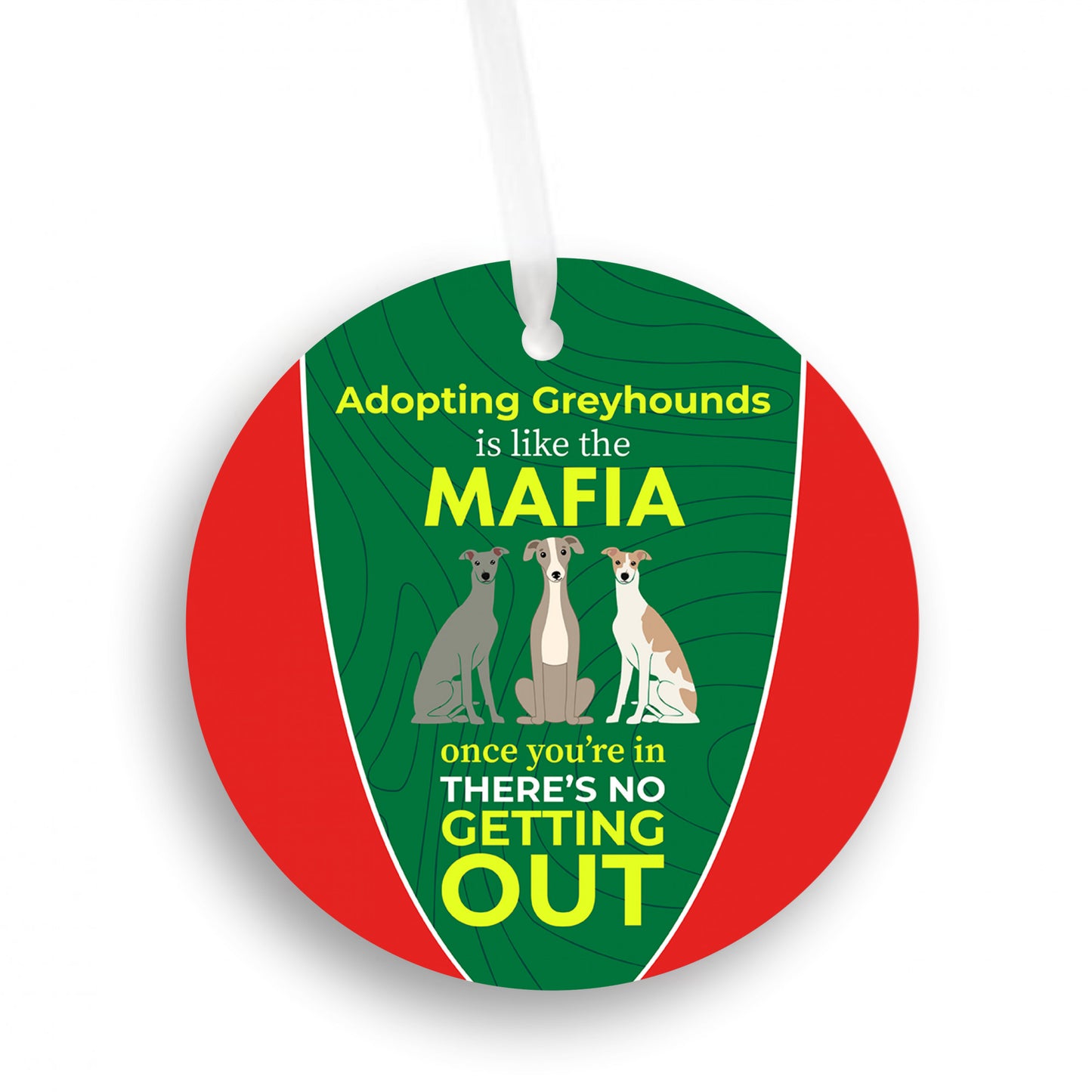 Adopting Greyhounds Is Like The Mafia Ornament