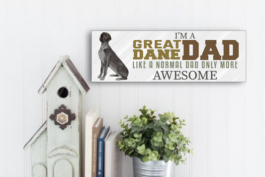 I'm A Great Dane Dad Sign
