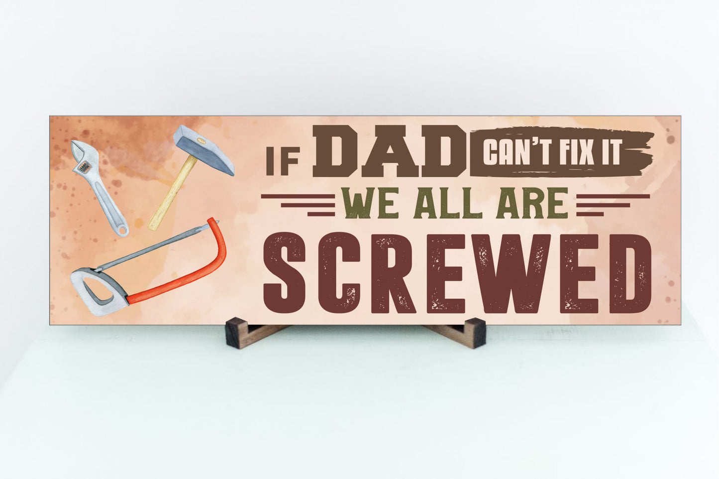 If Dad Can't Fix It We All Are Screwed Sign