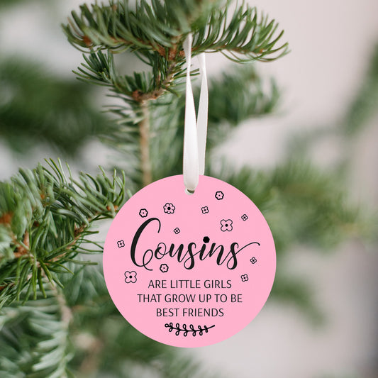 Cousins Are Little Girls That Grow Up To Be Best Friends Ornament