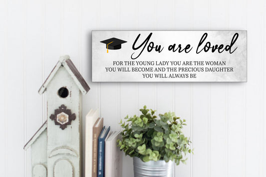 You Are Loved Daughter Graduation Sign