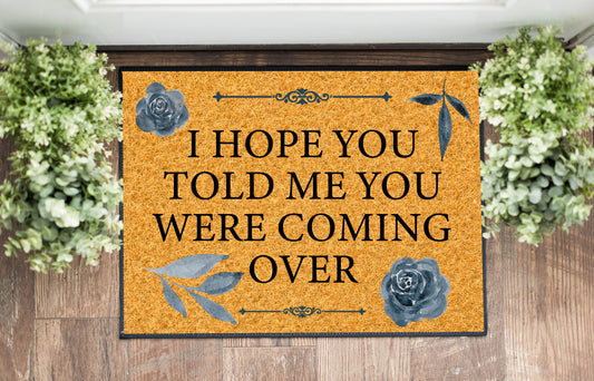 I Hope You Told Me You Were Coming Over Doormat