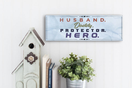 Husband.  Daddy.  Protector.  Hero.  Sign