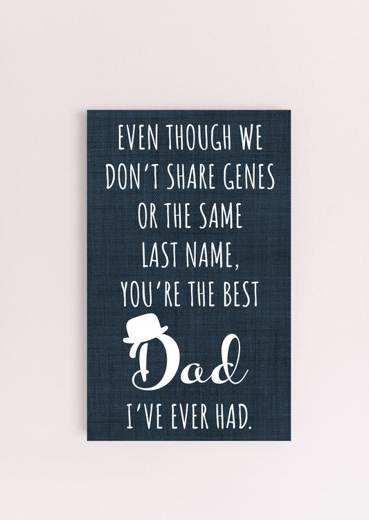You Are The Best Dad I Ever Had Sign