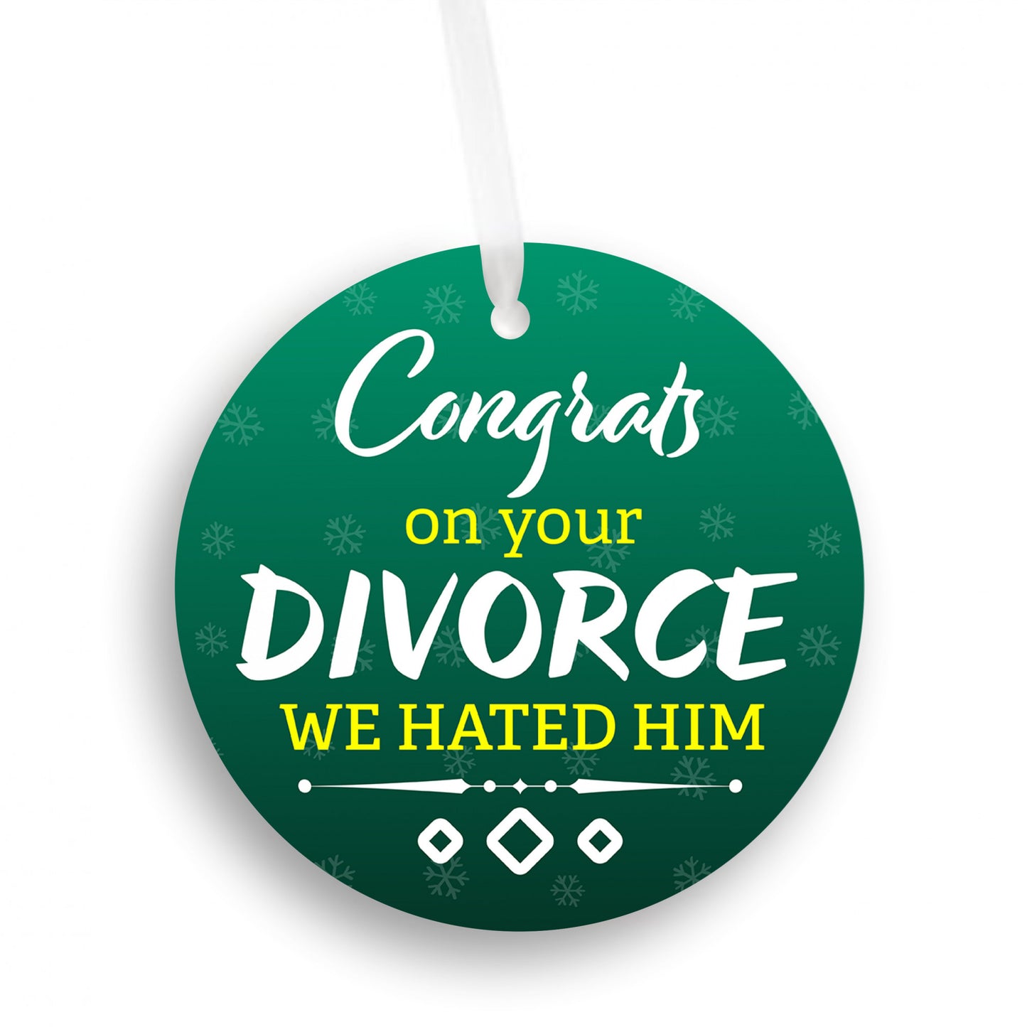 Congrats On Your Divorce We Hated Him Ornament