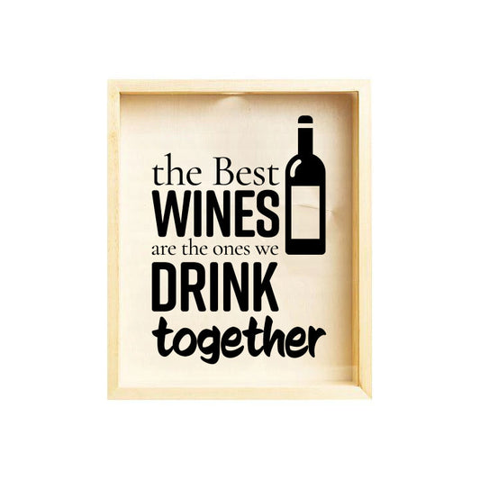 The Best Wines Are The Ones We Drink Together Cork Keeper