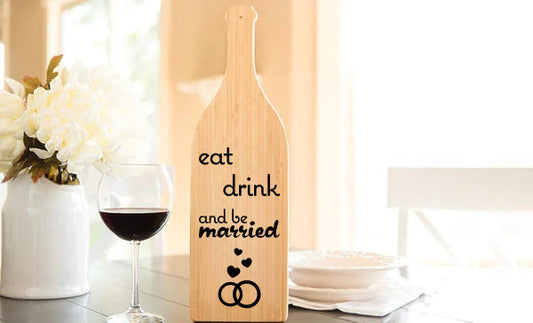 Eat Drink And Be Married Wine Bottle Shaped Cutting Board